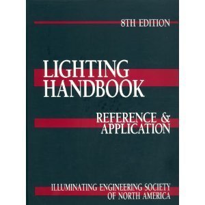 Imagen de archivo de Lighting Handbook: Reference & Application (ILLUMINATING ENGINEERING SOCIETY OF NORTH AMERICA//LIGHTING HANDBOOK) a la venta por HPB-Red