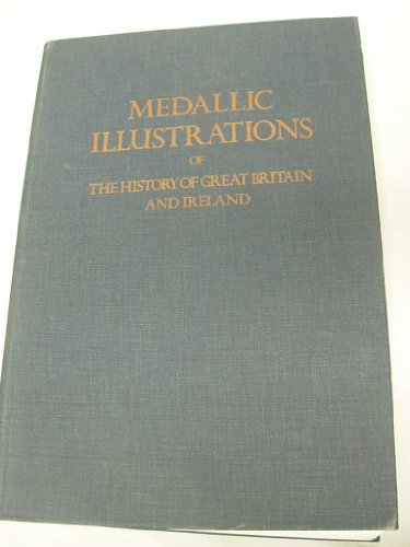 Medallic illustrations of the history of Great Britain and Ireland