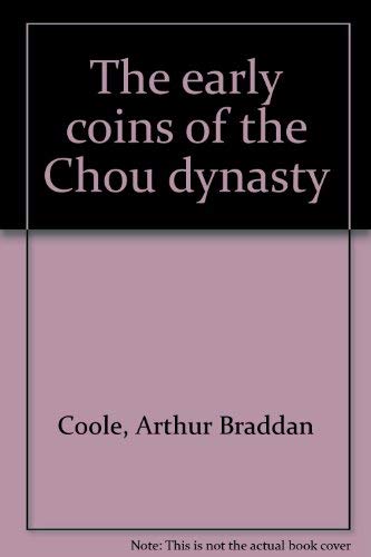 9780880000109: The early coins of the Chou dynasty [Hardcover] by Coole, Arthur Braddan