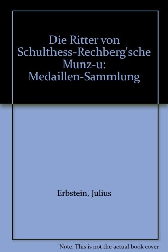 Imagen de archivo de Die Ritter von Schulthess-Rechberg'sche Munz-u. Medaillen-Sammlung a la venta por Zubal-Books, Since 1961