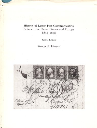 Imagen de archivo de History of Letter Post Communication Between the United States & Europe 1845-1875 a la venta por Browse Awhile Books