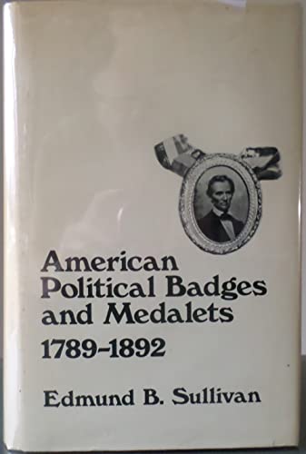 Stock image for American Political Badges and Medalets, 1789-1892 for sale by GraceyBooks