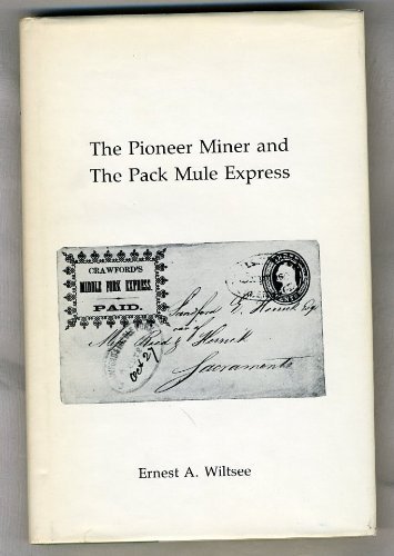 9780880000840: The Pioneer Miner and the Pack Mule Express