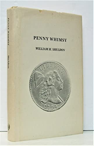 9780880000871: Penny Whimsy A revision of Early American Cents, 1793-1814: An Exercise in Descriptive Classification with Tables of Rarity and Value