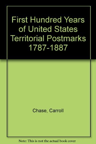 Stock image for First Hundred Years of United States Territorial Postmarks 1787-1887 for sale by Allen's Bookshop