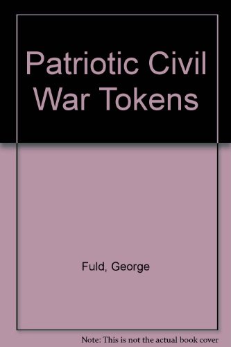 Patriotic Civil War Tokens (9780880001281) by Fuld, George; Fuld, Melvin
