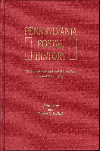 Beispielbild fr Pennsylvania postal history: The post offices and first postmasters from 1775 to 1994 zum Verkauf von Riverby Books (DC Inventory)