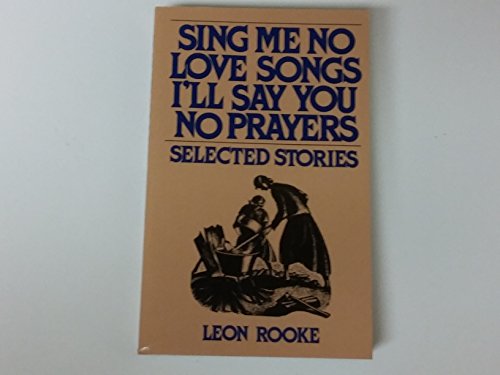 9780880010474: Title: Sing Me No Love Songs Ill Say You No Prayers