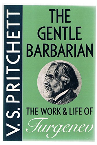 Imagen de archivo de The Gentle Barbarian: The Work and Life of Turgenev a la venta por Wonder Book