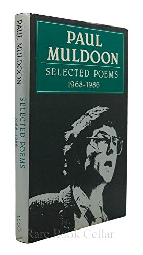 9780880011549: Selected Poems Paul Muldoon 1968-1986