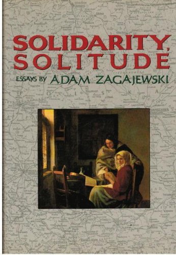 9780880011860: Solidarity, Solitude: Essays by Adam Zagajewski