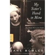 Beispielbild fr My Sister's Hand in Mine : The Collected Works of Jane Bowles zum Verkauf von Better World Books