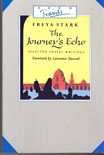 Beispielbild fr The Journey's Echo: Selections from Freya Stark (Ecco Travels) zum Verkauf von Ergodebooks