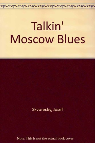 Stock image for Talkin' Moscow Blues for sale by Richard F. Murphy, Jr. Old Books