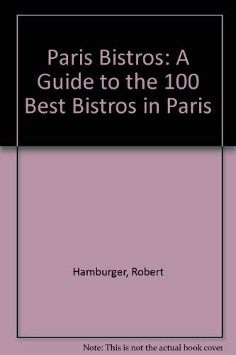 Stock image for Paris Bistros: A Guide to the 100 Best Bistros in Paris for sale by ThriftBooks-Atlanta