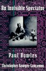 Stock image for An Invisible Spectator : A Biography of Paul Bowles for sale by Rose's Books IOBA