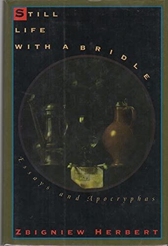 Beispielbild fr Still Life with a Bridle: Essays and Apocryphas zum Verkauf von Sutton Books