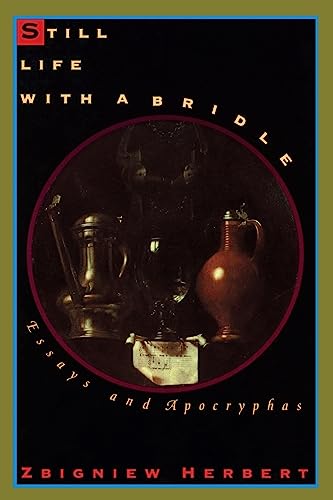 Beispielbild fr Still Life with a Bridle : Essays and Apocryphas zum Verkauf von Better World Books