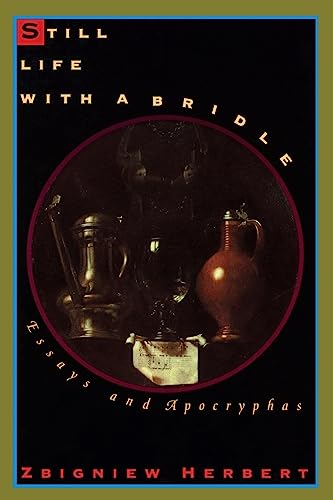 Stock image for Still Life With a Bridle: Essays and Apocryphas for sale by SecondSale