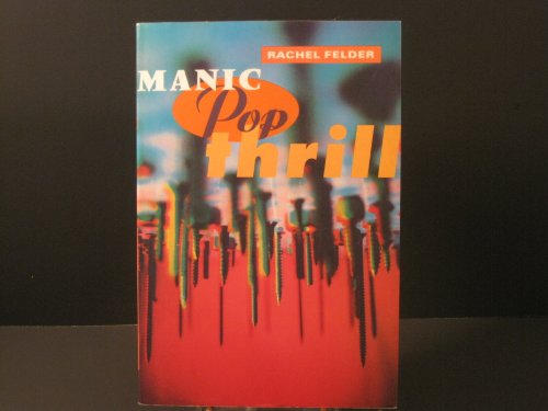 Stock image for MANIC, POP, THRILL for sale by Vashon Island Books