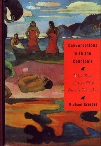 Imagen de archivo de Conversations with the Cannibals : The End of the Old South Pacific a la venta por First Choice Books