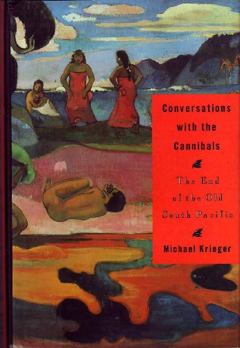 Stock image for Conversations with the Cannibals : The End of the Old South Pacific for sale by First Choice Books