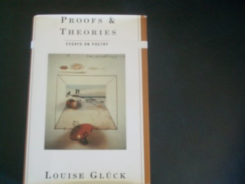 Stock image for Proofs and Theories : Essays on Poetry for sale by Better World Books