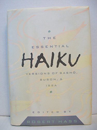Stock image for The Essential Haiku: Versions of Basho, Buson & Issa (The Essential Poets, Vol. 20) for sale by Books From California