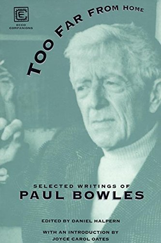 9780880013918: Too Far from Home: The Selected Writings of Paul Bowles