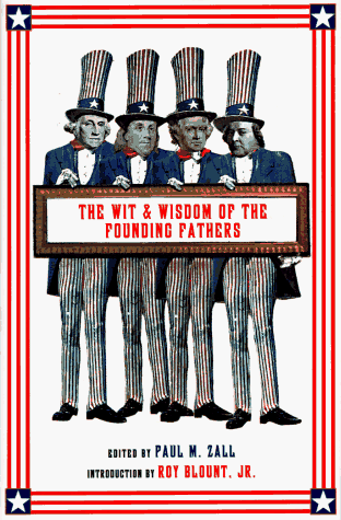 Beispielbild fr Wit & Wisdom of the Founding Fathers: Ben Franklin, George Washington, John Adams, Thomas Jefferson zum Verkauf von Wonder Book