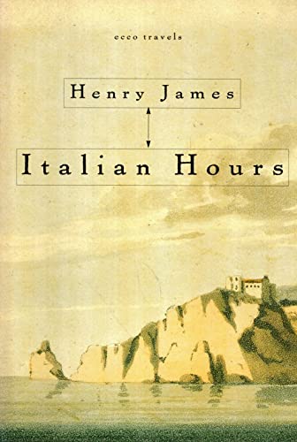 Stock image for Italian Hours (Ecco Travels Series) for sale by Isle of Books