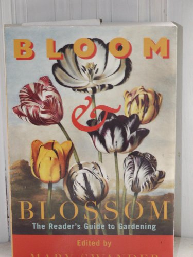 Imagen de archivo de Bloom and Blossom : A Reader's Guide to Gardening a la venta por Better World Books