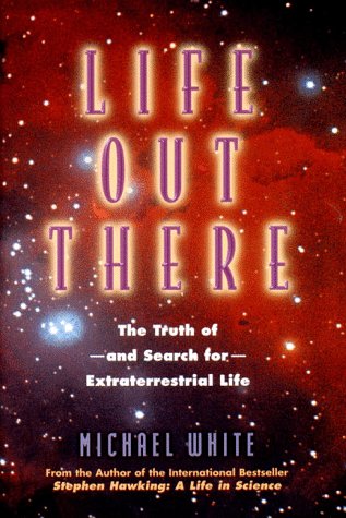Stock image for Life Out There : The Truth of and Search for Extraterrestrial Life for sale by Thomas J. Joyce And Company