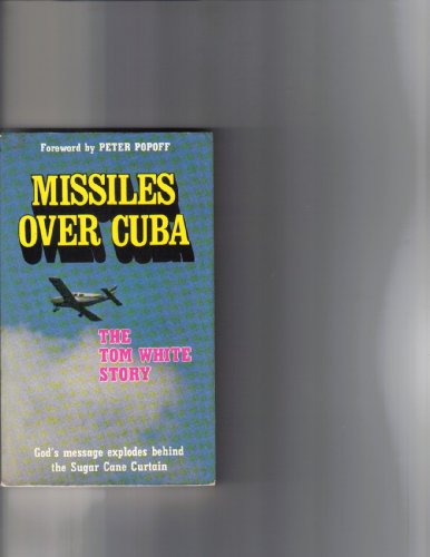 Stock image for God's Missiles Over Cuba: The Tom White Story for sale by Wonder Book