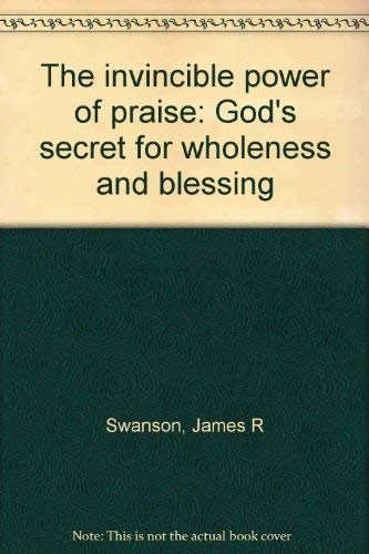 Beispielbild fr The invincible power of praise: God's secret for wholeness and blessing zum Verkauf von -OnTimeBooks-