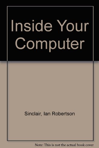 Inside Your Computer (9780880060585) by Sinclair, Ian Robertson