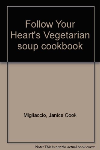 9780880071307: Follow Your Heart's Vegetarian soup cookbook