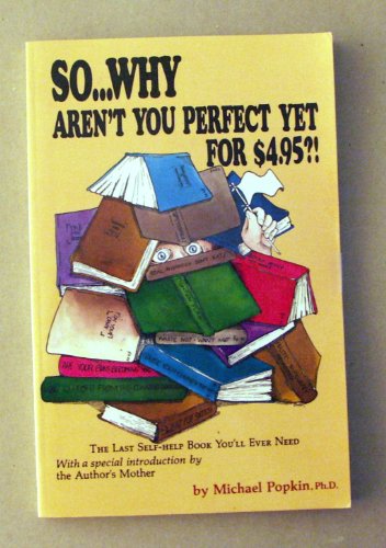 Stock image for So.Why Aren't You Perfect Yet for $4.95?: The Last Self-Help Book You'll Ever Need for sale by ThriftBooks-Atlanta