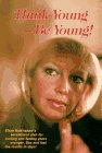 Stock image for Think Young--Be Young!: A Guide to Youthful Long Life for sale by Aaron Books