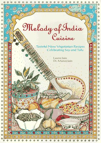 9780880071956: The Melody of India Cuisine: Tasteful New Vegetarian Recipes Celebrating Soy and Tofu in Traditional Indian Foods