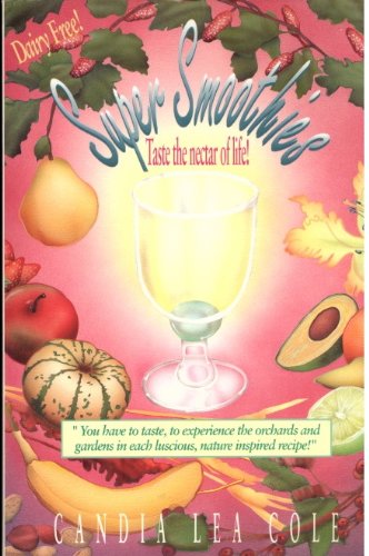 Imagen de archivo de Super Smoothies!: Taste the Nectar of Life a la venta por HPB Inc.