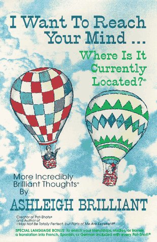 Stock image for I Want to Reach Your Mind-- Where is It Currently Located?: More Incredibly Brilliant Thoughts for sale by ThriftBooks-Atlanta