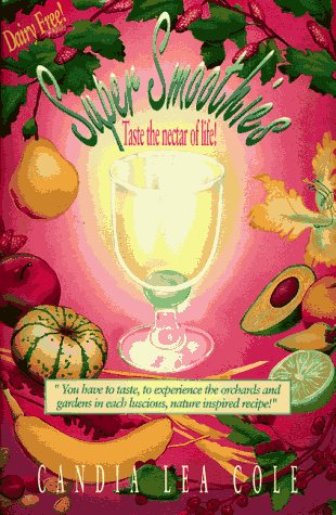 Imagen de archivo de Super Smoothies!: Taste the Nectar of Life a la venta por SecondSale