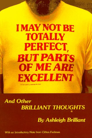 Imagen de archivo de I May Not Be Totally Perfect But Parts of Me Are Excellent: And Other Brilliant Thoughts a la venta por ThriftBooks-Atlanta