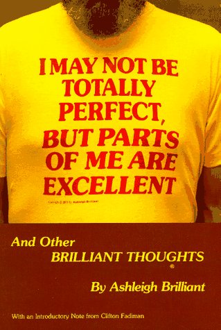 Stock image for I May Not Be Totally Perfect But Parts of Me Are Excellent: And Other Brilliant Thoughts for sale by ThriftBooks-Atlanta