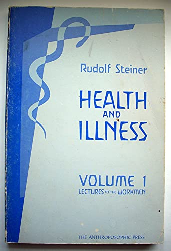 Health and illness: Nine lectures to the workmen at the Goetheanum, Dornach, Switzerland ( Vol. 1) (9780880100007) by Steiner, Rudolf