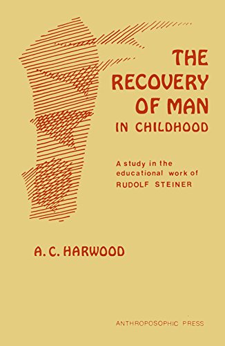 9780880100014: The Recovery of Man in Childhood: A Study in the Educational Work of Rudolf Steiner