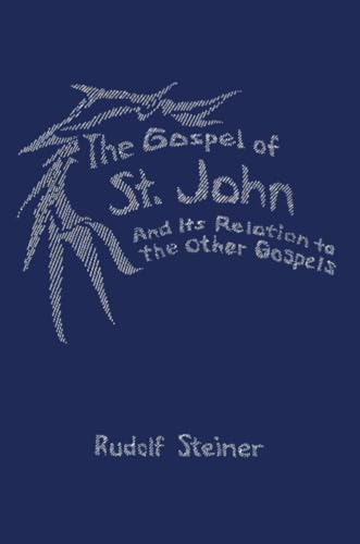 The Gospel of St. John: And Its Relation to the Other Gospels (CW 112) (9780880100144) by Steiner, Rudolf