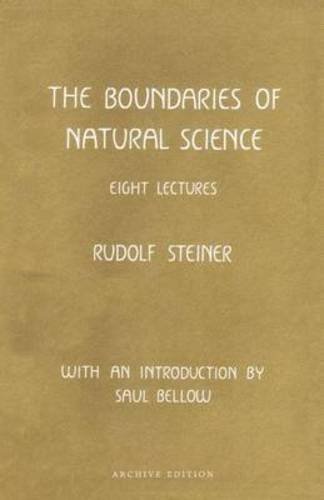 Beispielbild fr The Boundaries of Natural Science; Eight Lectures Given in Dornach, Switzerland, Sept 27-Oct 3, 1920 zum Verkauf von Aardvark Book Depot