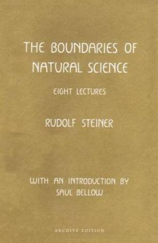 Imagen de archivo de The Boundaries of Natural Science; Eight Lectures Given in Dornach, Switzerland, Sept 27-Oct 3, 1920 a la venta por Aardvark Book Depot